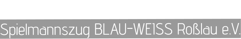 Spielmannszug BLAU-WEISS Roßlau e.V.