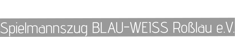 Spielmannszug BLAU-WEISS Roßlau e.V.