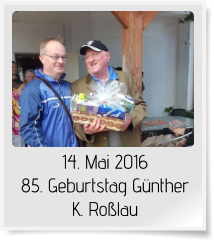 14. Mai 2016 85. Geburtstag Günther K. Roßlau