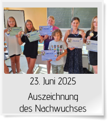 23. Juni 2025 Auszeichnung des Nachwuchses