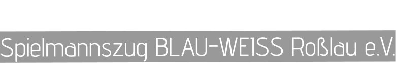 Spielmannszug BLAU-WEISS Roßlau e.V.