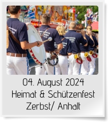04. August 2024  Heimat & Schützenfest Zerbst/ Anhalt